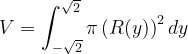 \dpi{120} V=\int_{-\sqrt{2}}^{\sqrt{2}}\pi \left (R(y) \right )^{2}dy